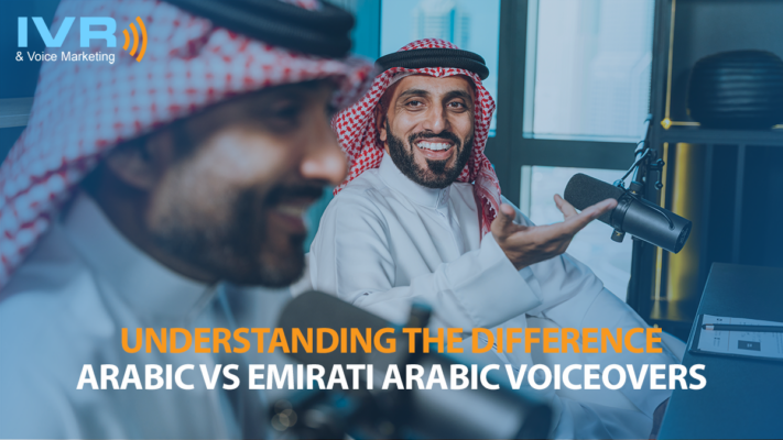 Arabic vs Emirati Arabic Voiceovers — Understanding the Difference