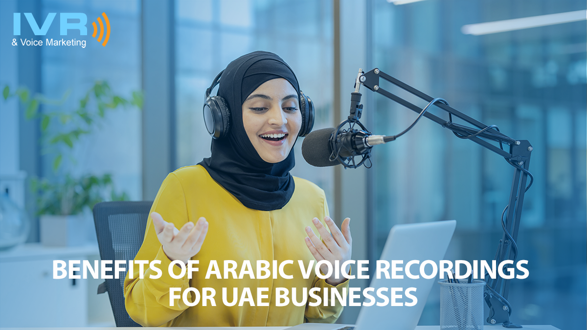 Benefits of Arabic Voice Recordings for UAE Businesses