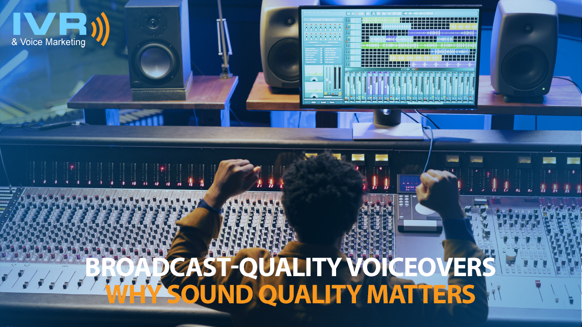 Broadcast-Quality Voiceovers — Why Sound Quality Matters