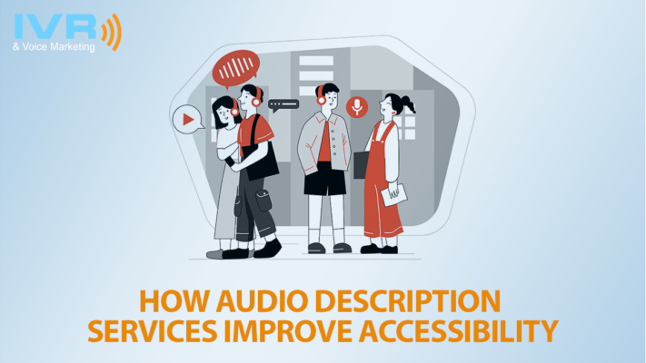 How Audio Description Services Improve Accessibility