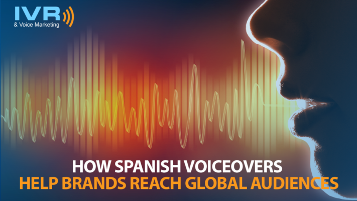 How Spanish Voiceovers Help Brands Reach Global Audiences