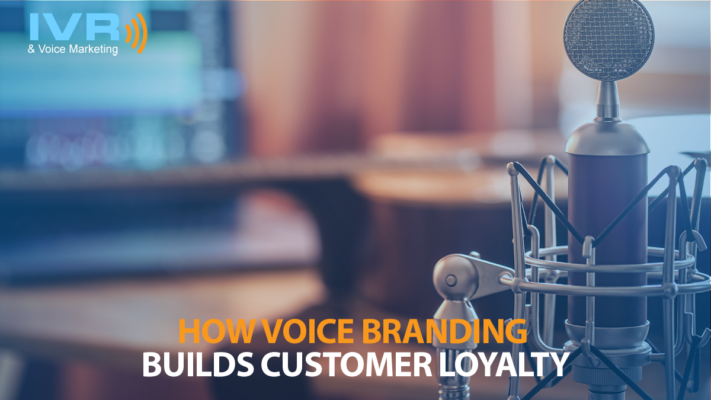 How Voice Branding Builds Customer Loyalty
