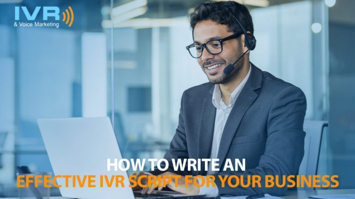 How to Write an Effective IVR Script for Your Business