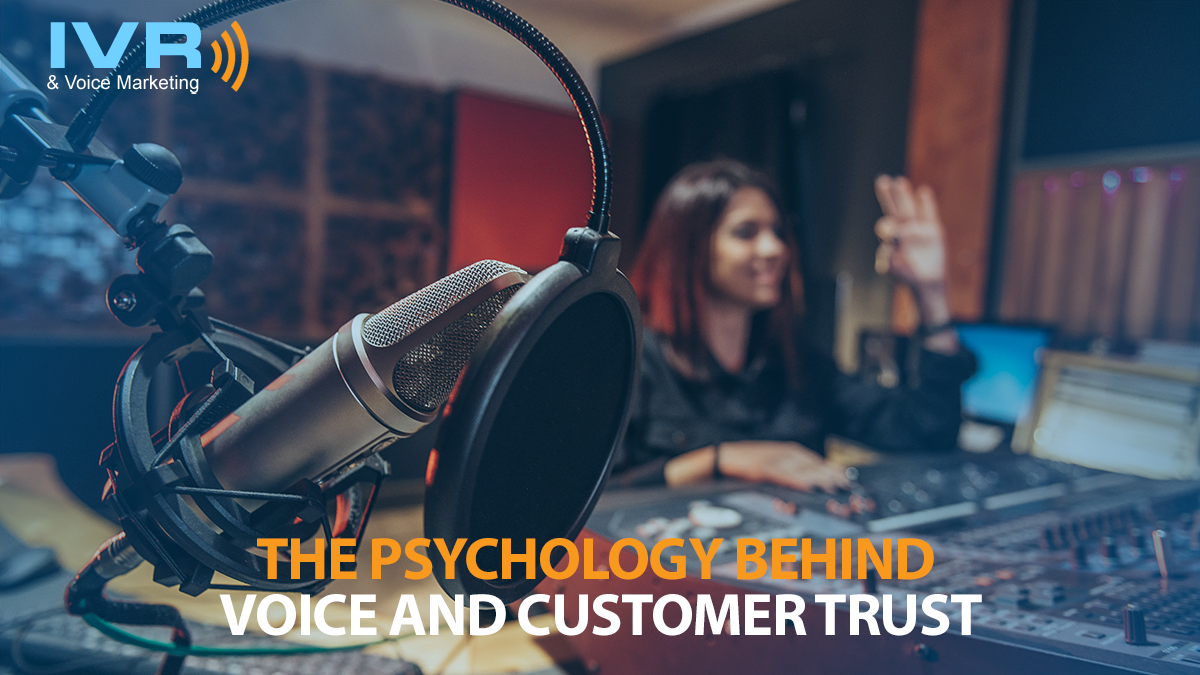 The Psychology Behind Voice and Customer Trust