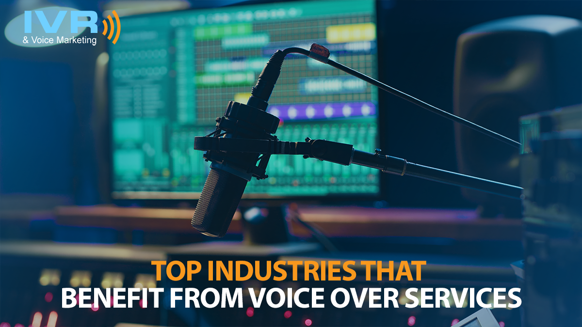 Top Industries That Benefit from Voice Over Services