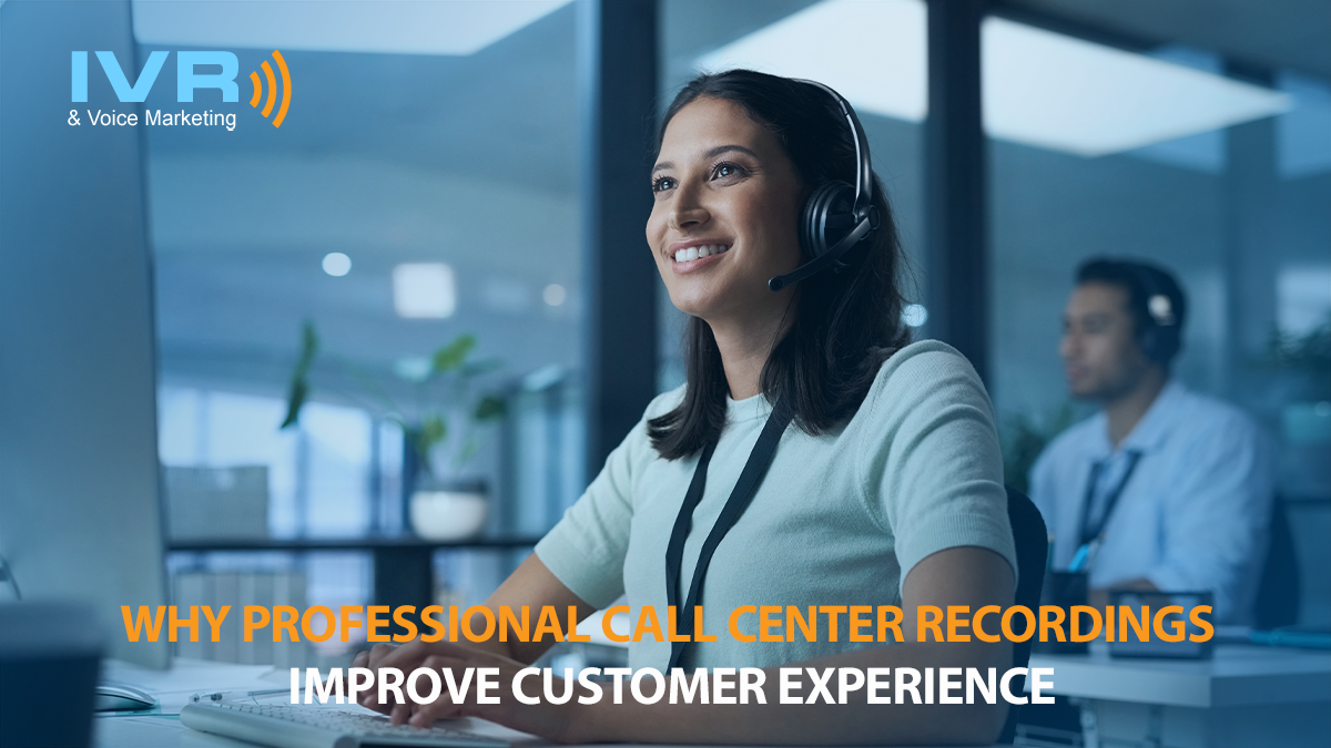 Why Professional Call Center Recordings Improve Customer Experience